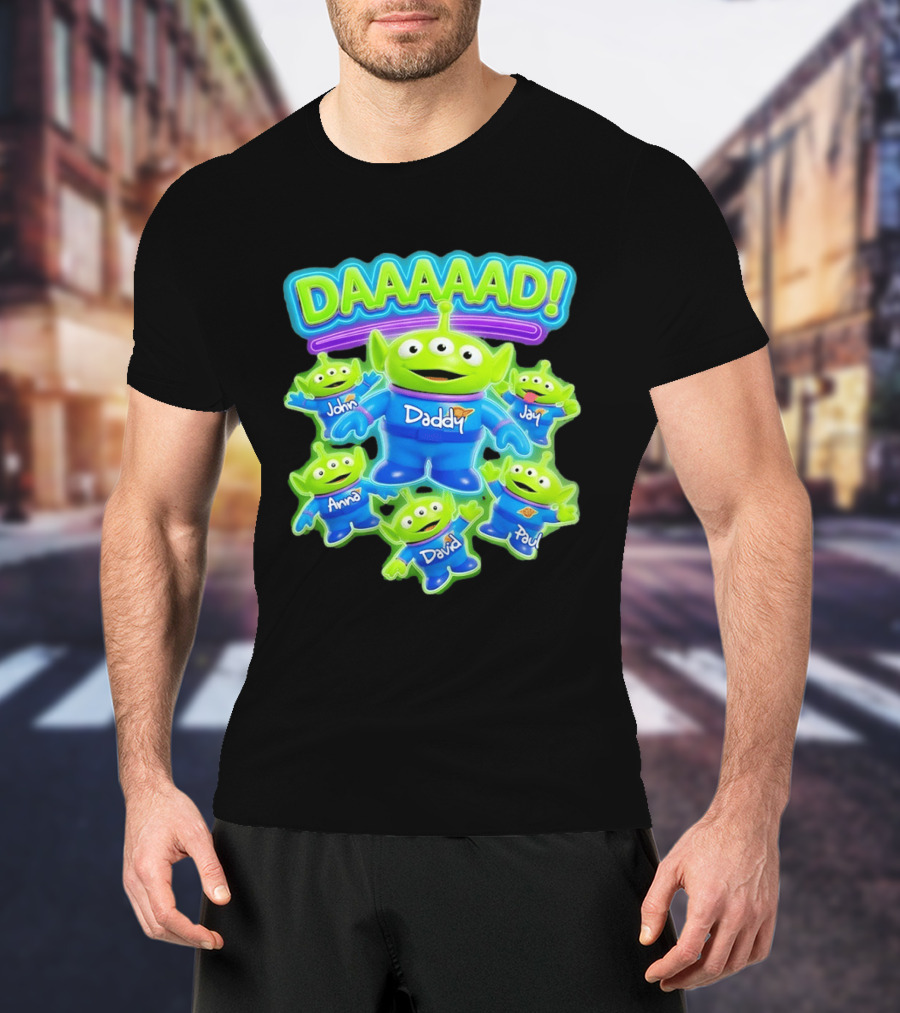 Toy Story Aliens DAAAAD Daddy John Jay Anna David Paul T-Shirt