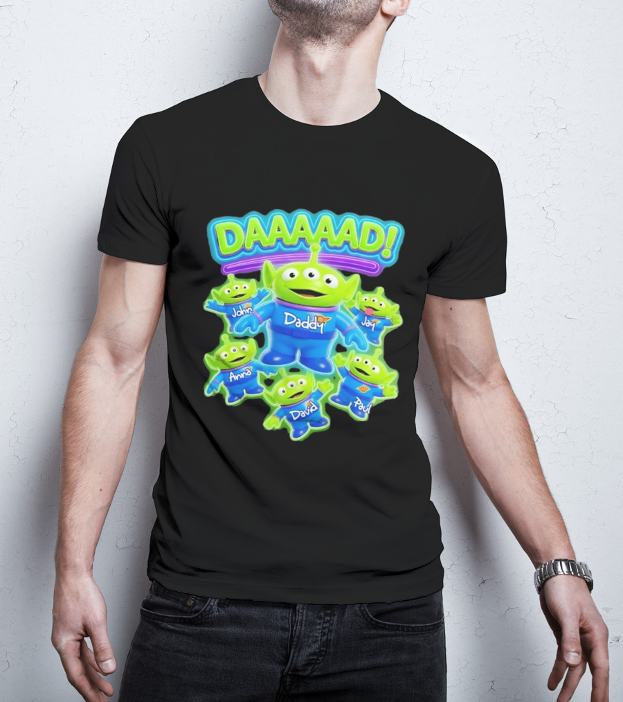 Toy Story Aliens DAAAAD Daddy John Jay Anna David Paul T-Shirt