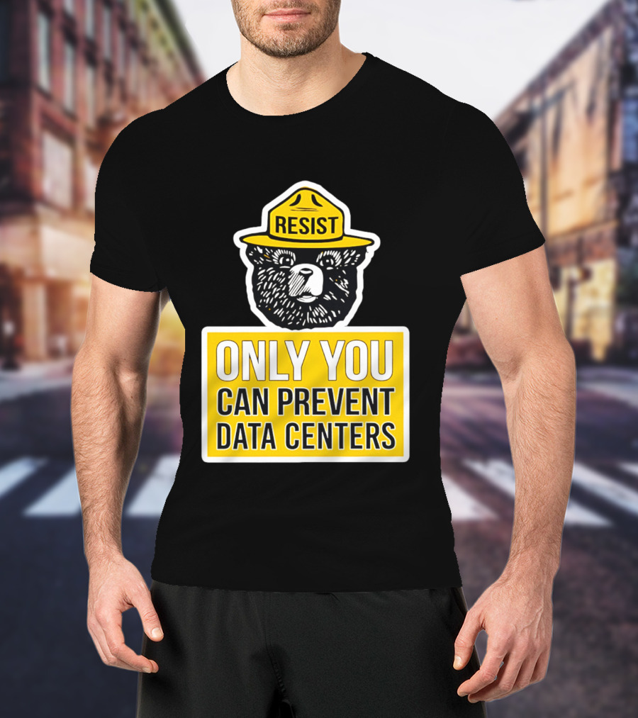 Resist Only You Can Prevent Data Centers Smokey Bear T-Shirt