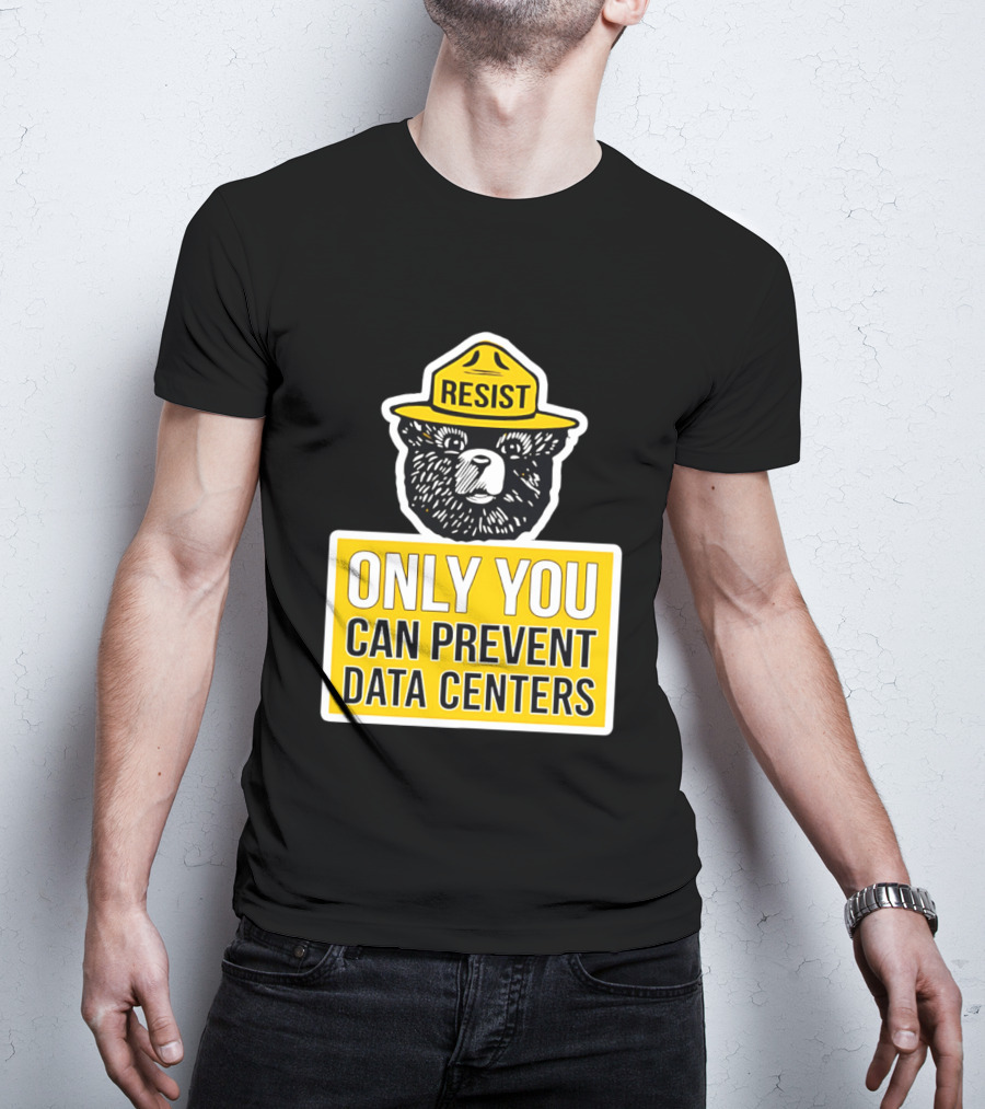 Resist Only You Can Prevent Data Centers Smokey Bear T-Shirt