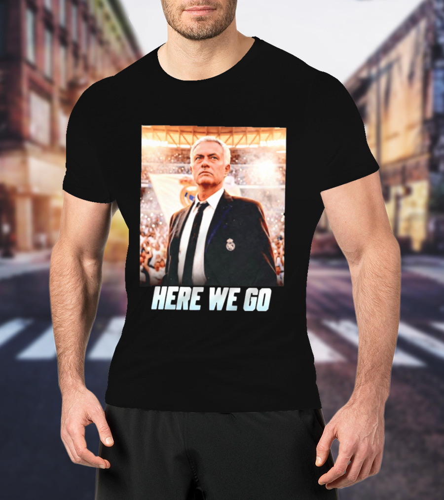 José Mourinho Return To Real Madrid Here We Go T-Shirt
