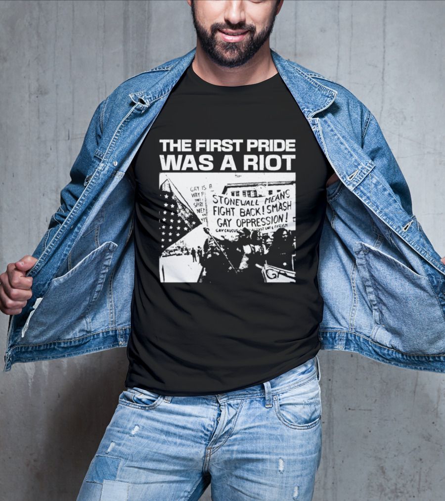 The First Pride Was A Riot Stonewall Means Fight Back Smash Gay Oppression T-Shirt
