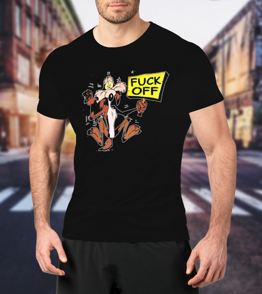 Wile E. Coyote Looney Tunes Fuck Off Sign T-Shirt
