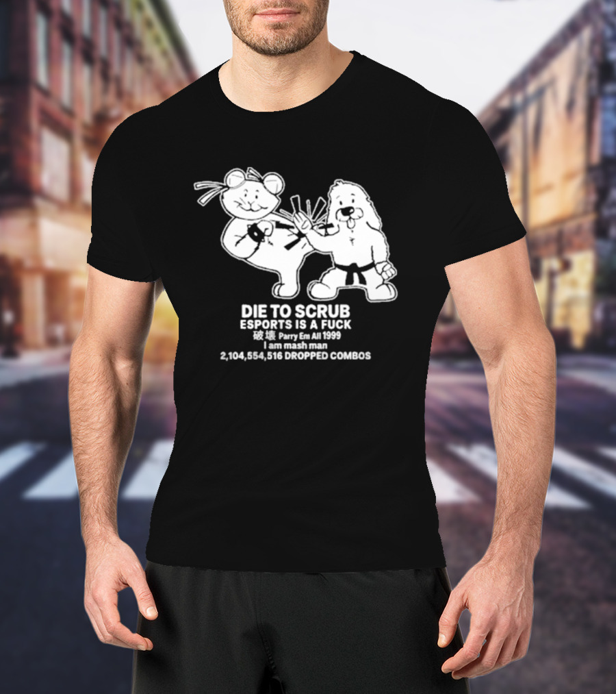 Die To Scrub Esports Is A Fuck 2,104,984,196 Dropped Combos T-Shirt