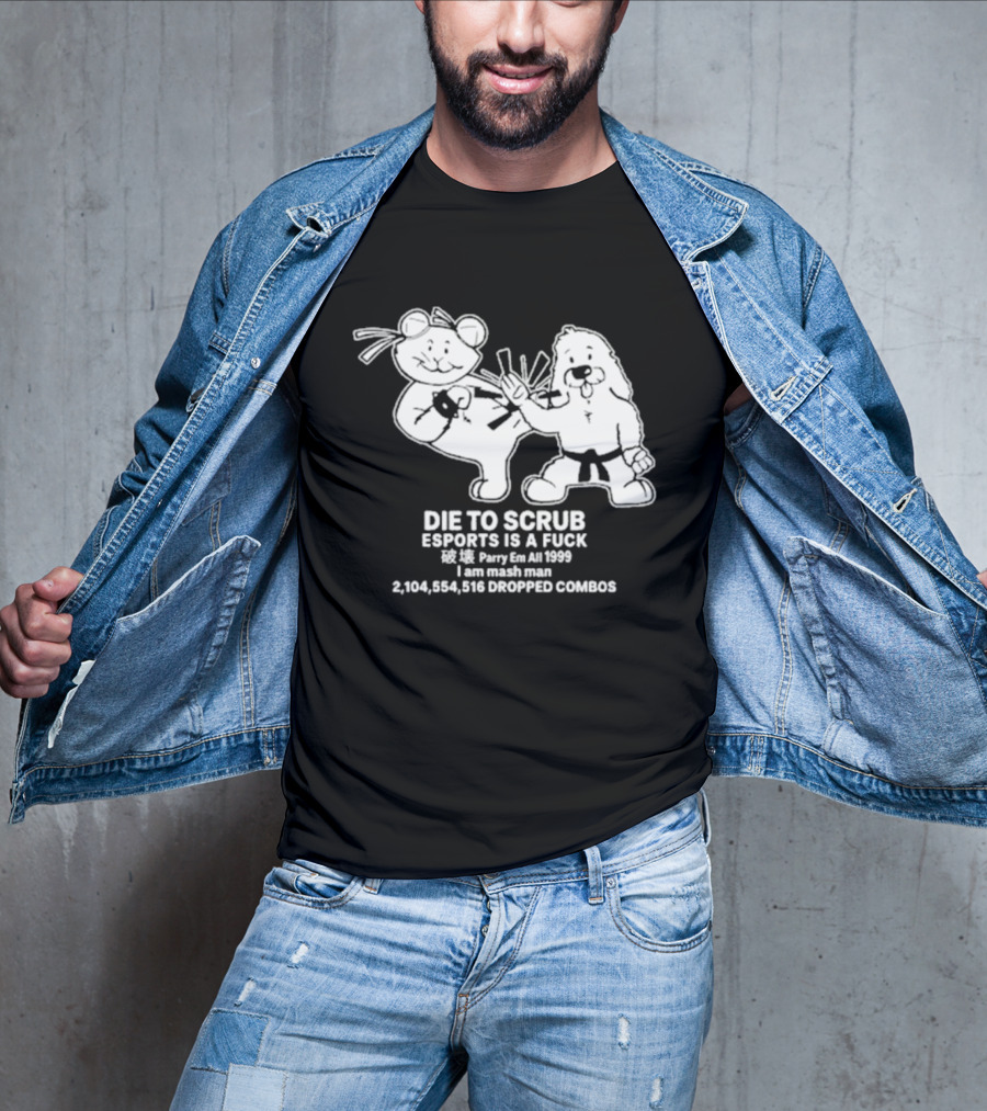 Die To Scrub Esports Is A Fuck 2,104,984,196 Dropped Combos T-Shirt