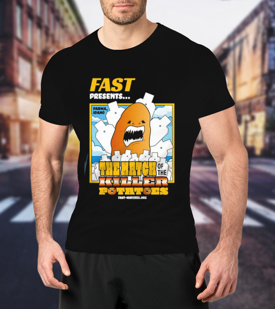 FAST Presents The Attack Of The Killer Potatoes T-Shirt