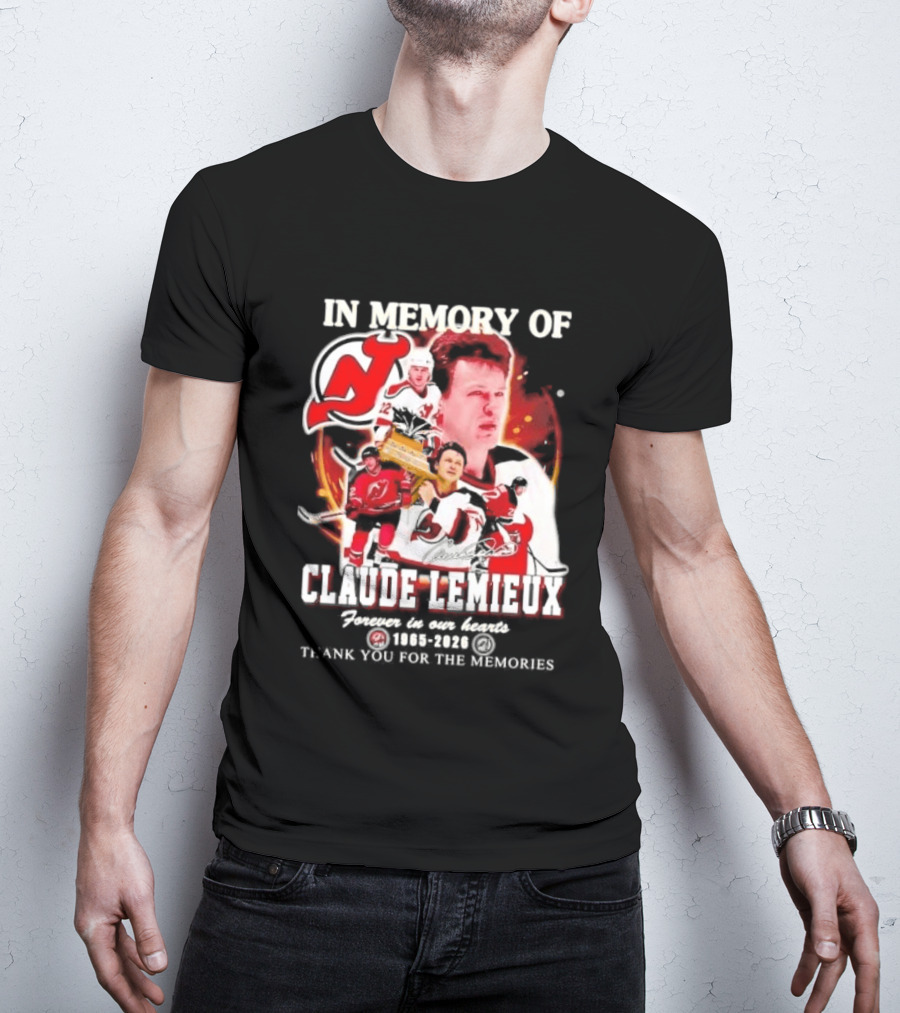 In Memory Of Claude Lemieux Forever In Our Hearts 1965 2026 Thank You For The Memories New Jersey Hockey Legend T-Shirt