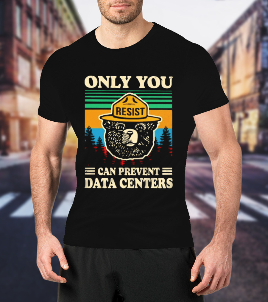 Only You Resist Bear Can Prevent Data Centers T-Shirt