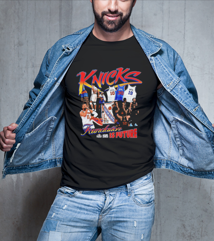 Knicks Foundation Is Future Jalen Brunson Patrick Ewing Frazier King Reed NBA T-Shirt