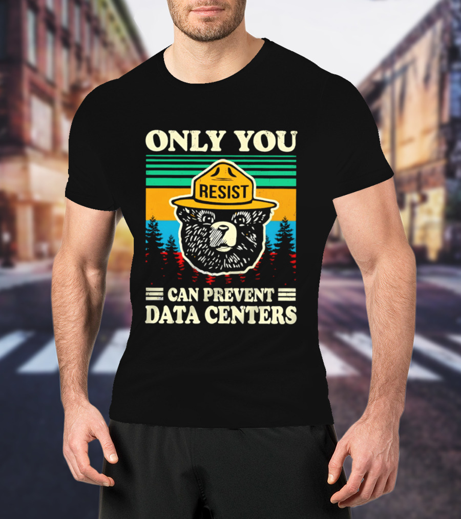 Only You Resist Bear Can Prevent Data Centers T-Shirt