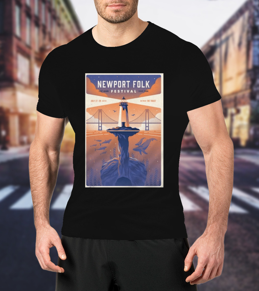 NEWPORT FOLK FESTIVAL Fort Adams State Park July 27 29 2018 In Folk We Trust T-Shirt