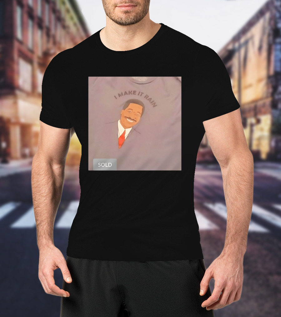 I Make It Rain Steve Pool T-Shirt