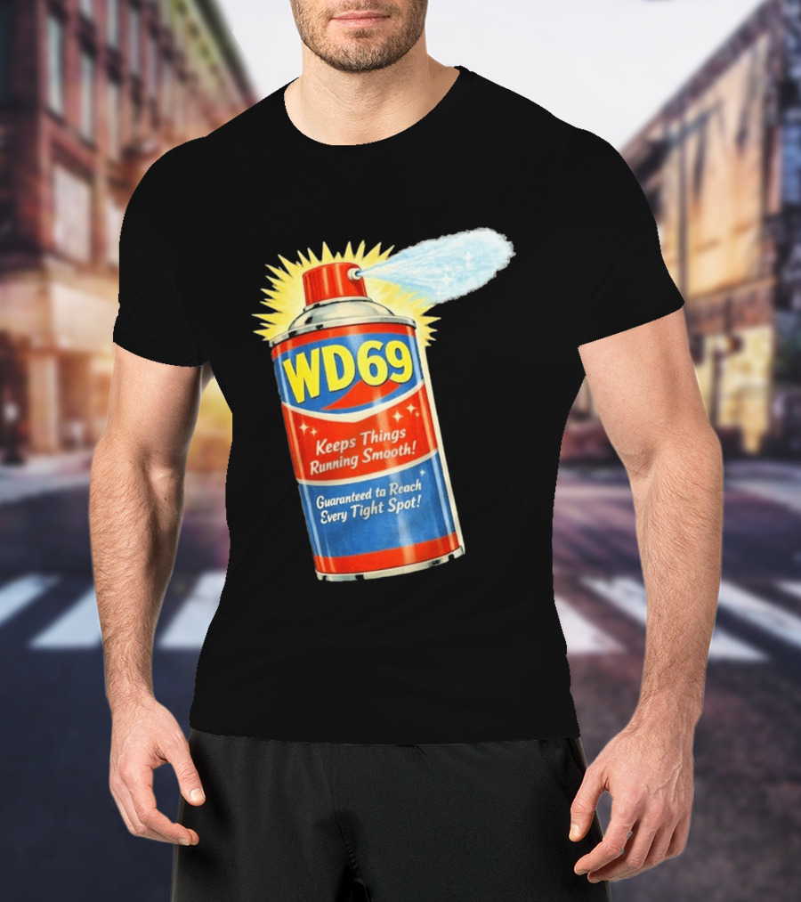 WD69 Keeps Things Running Smooth Guaranteed To Reach Every Tight Spot T-Shirt