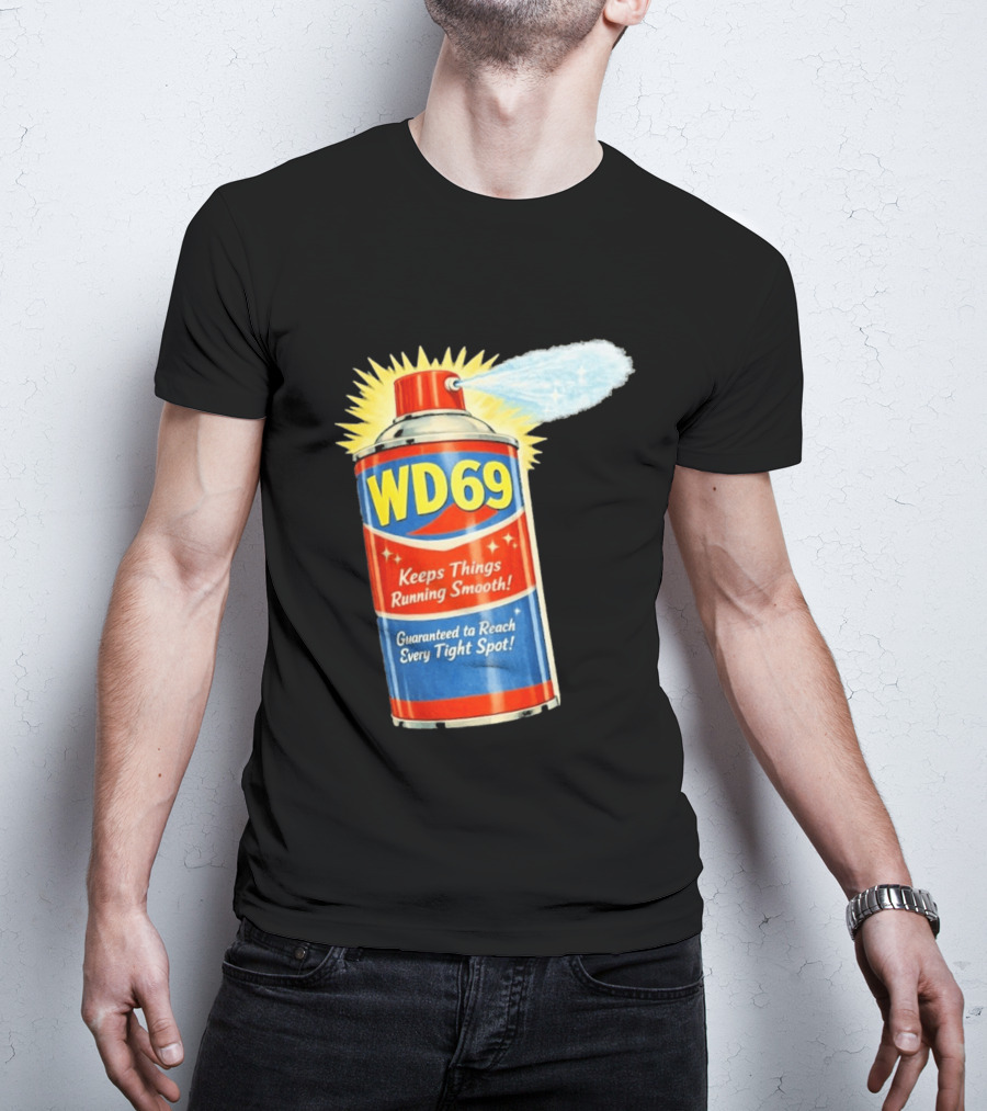 WD69 Keeps Things Running Smooth Guaranteed To Reach Every Tight Spot T-Shirt