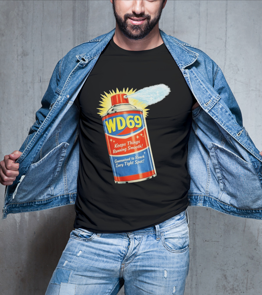 WD69 Keeps Things Running Smooth Guaranteed To Reach Every Tight Spot T-Shirt