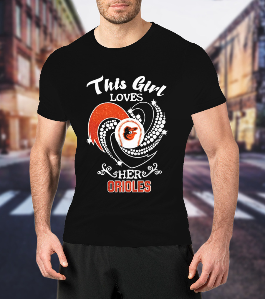 This Girl Loves Her Baltimore Orioles Major League Baseball T-Shirt
