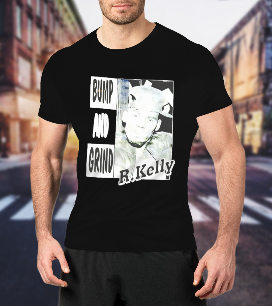 Bump And Grind R Kelly T-Shirt