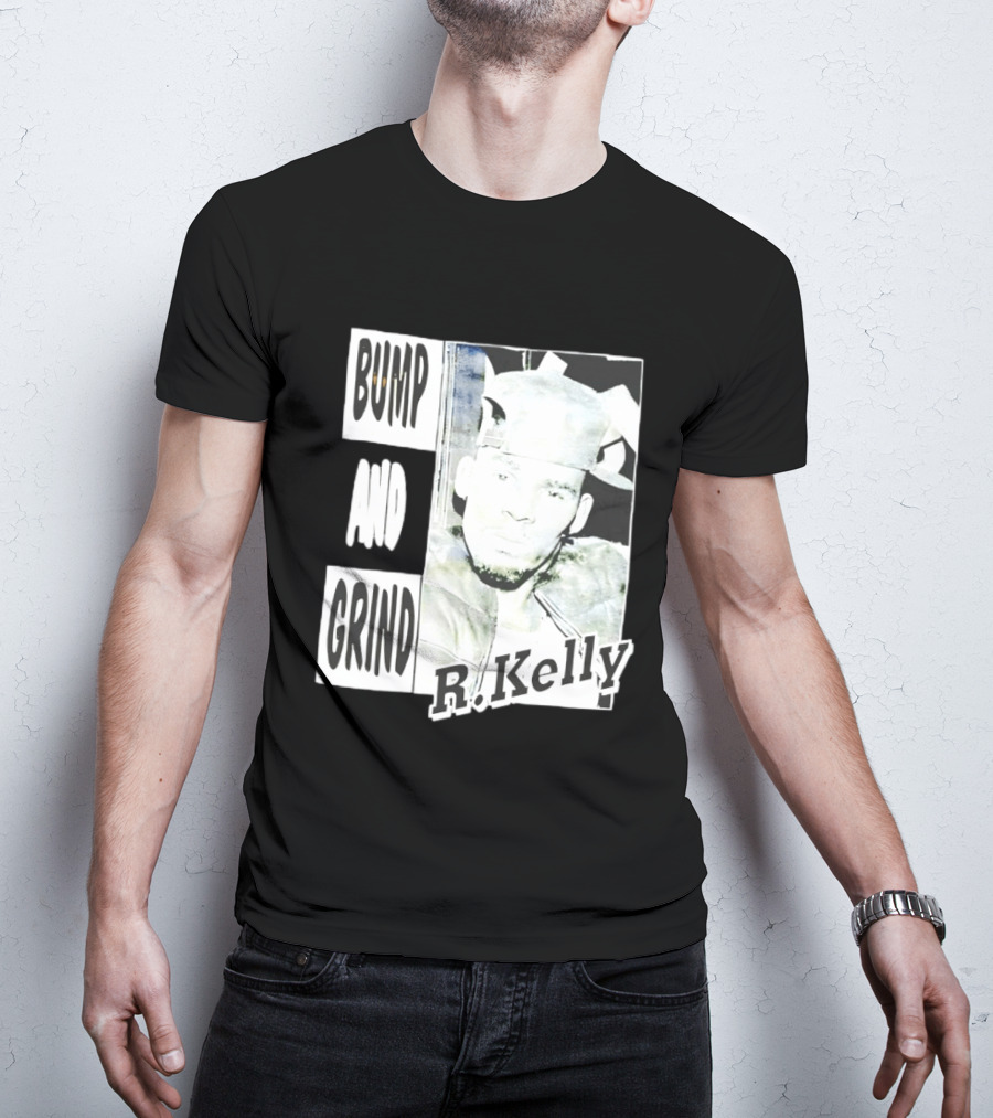 Bump And Grind R Kelly T-Shirt