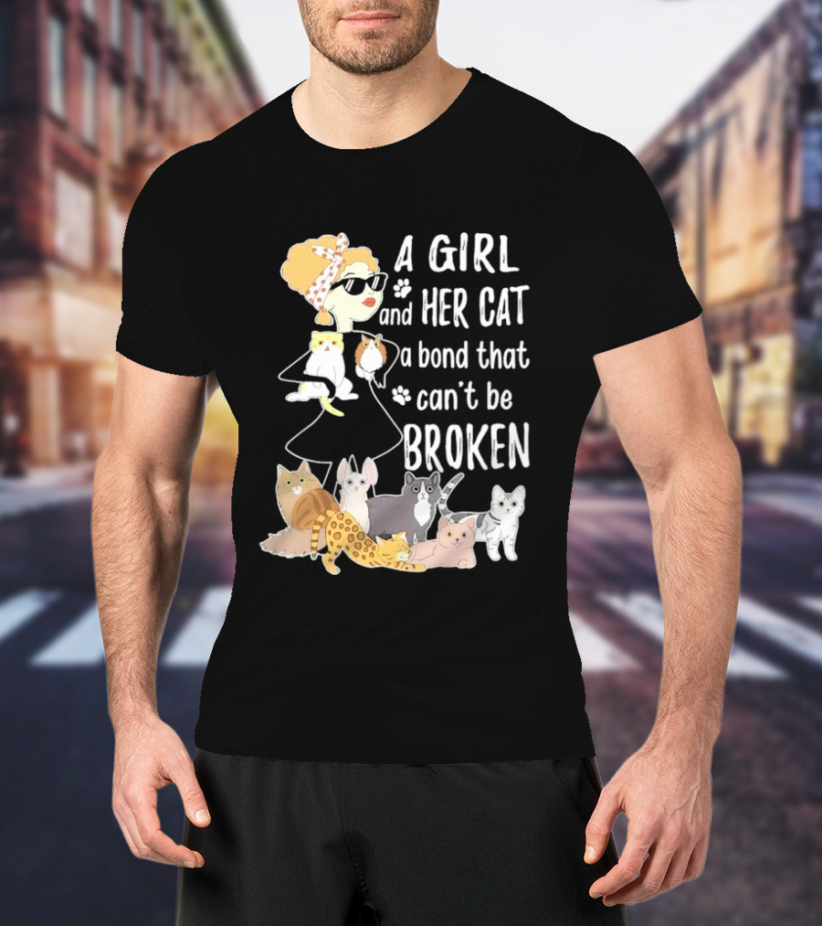 A Girl And Her Cat A Bond That Can't Be Broken T-Shirt