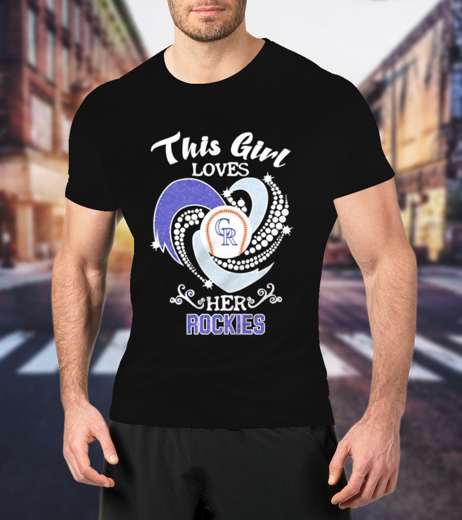 This Girl Loves Her Colorado Rockies MLB Team T-Shirt