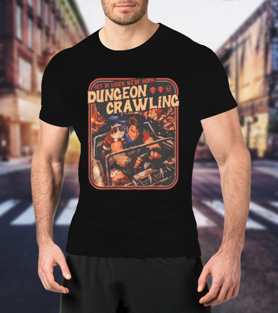 Get In Loser We're Going Dungeon Crawling Spiked Car Adventure With Crown Cat And Driver T-Shirt