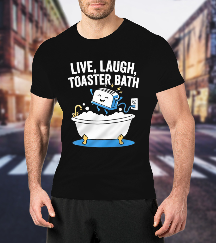 Live Laugh Toaster Bath Bathtub Electricity Outlet Bubbles T-Shirt