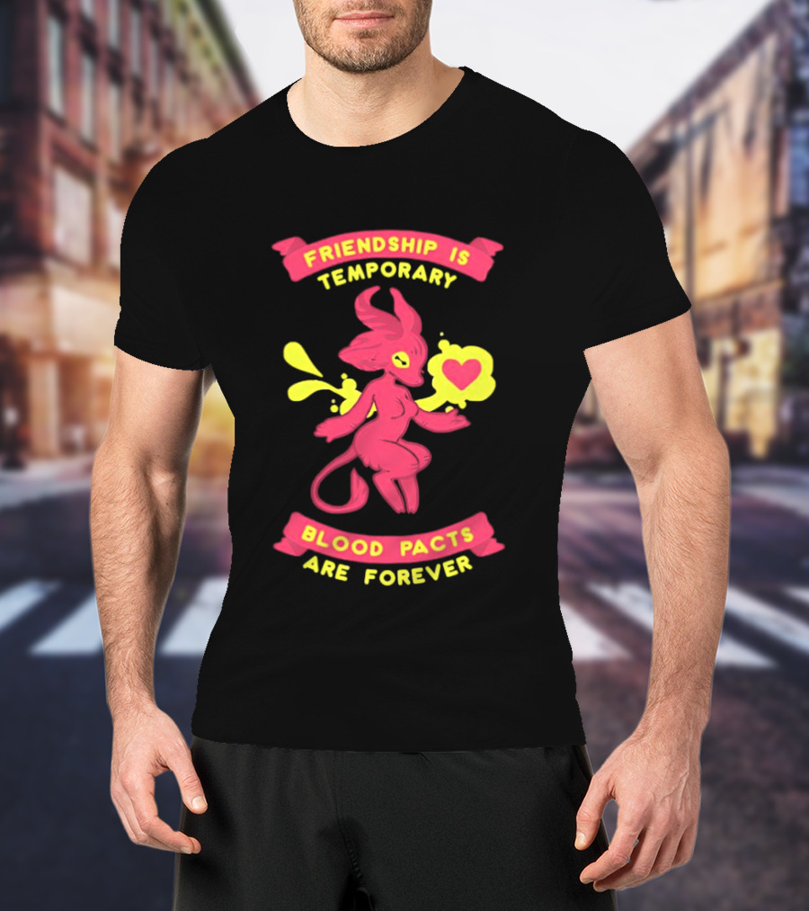 Friendship Is Temporary Blood Pacts Are Forever With Demon And Heart T-Shirt