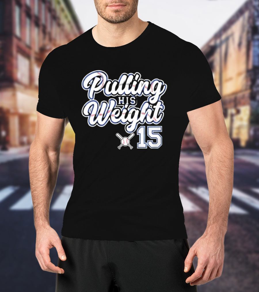 Pulling His Weight Baseball 15 T-Shirt
