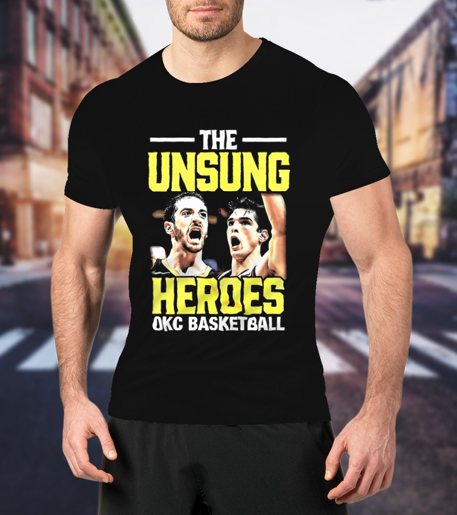 The Unsung Heroes Oklahoma City Thunder OKC Basketball T-Shirt