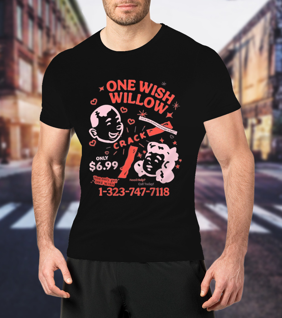 One Wish Willow Crack Spark The Middle Break In Half Only $6.99 Call Now 1 323 747 7118 T-Shirt