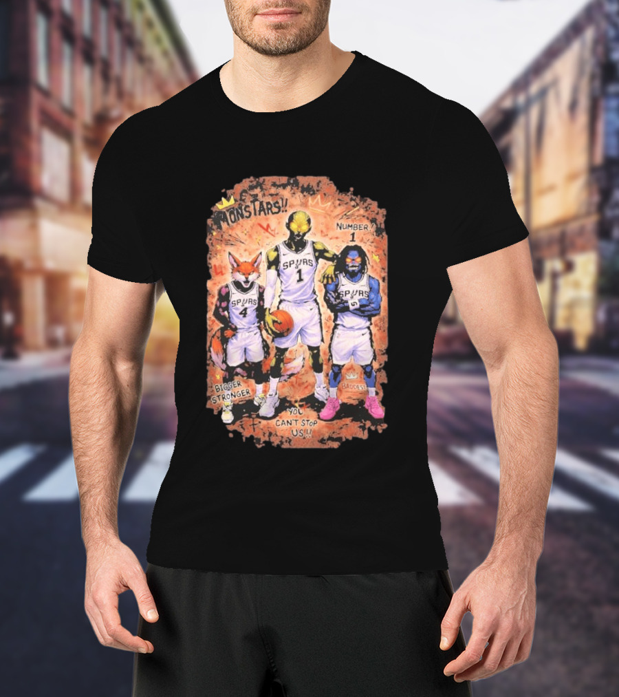 San Antonio Spurs Monstars Bigger Stronger Baddest You Can't Stop Us Number 1 T-Shirt
