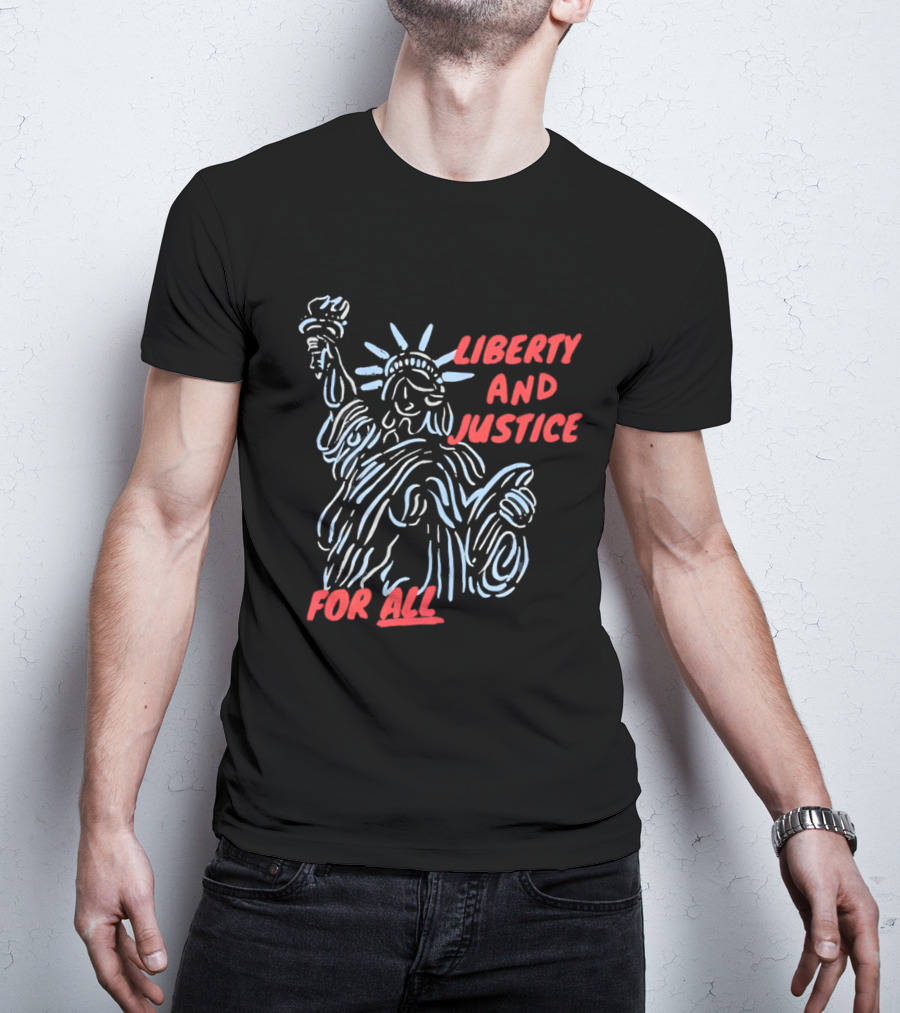 Liberty And Justice For All Statue Of Liberty New York City USA United States T-Shirt