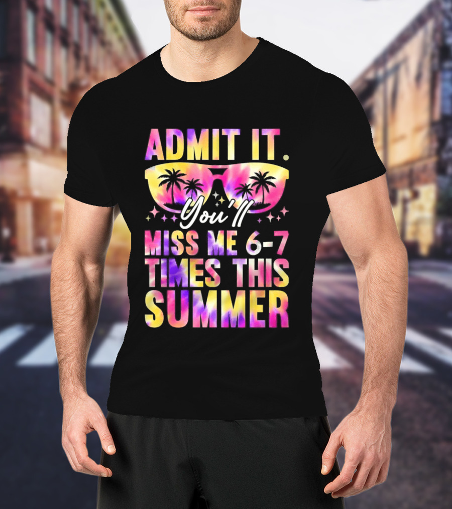 Admit It You'll Miss Me 6 7 Times This Summer Sunglasses Palm Trees T-Shirt