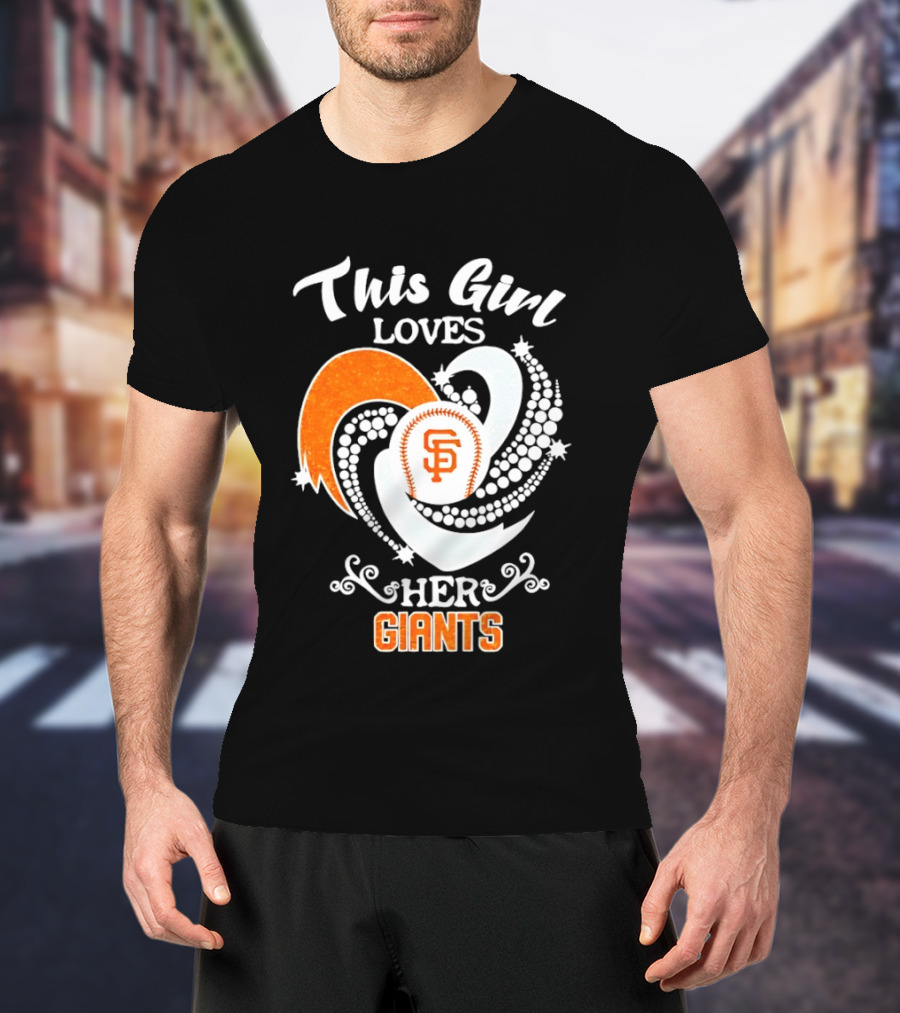 This Girl Loves Her San Francisco Giants T-Shirt
