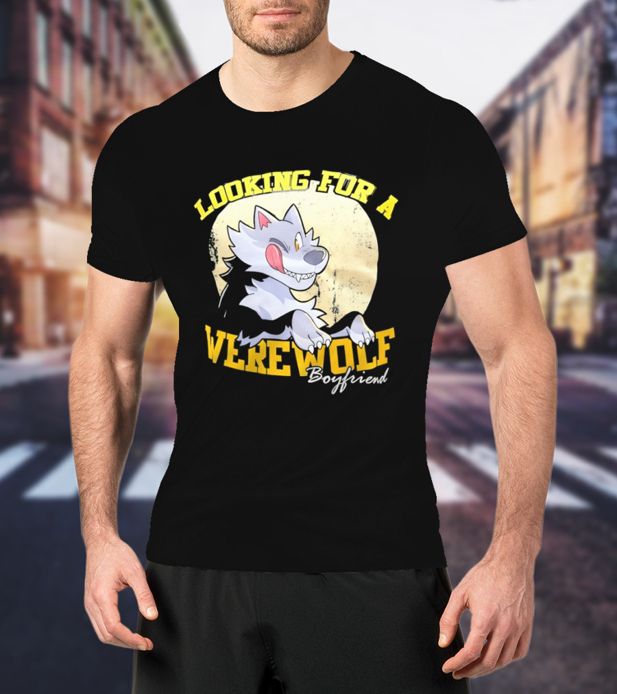 Looking For A Werewolf Boyfriend Wolf Moon T-Shirt