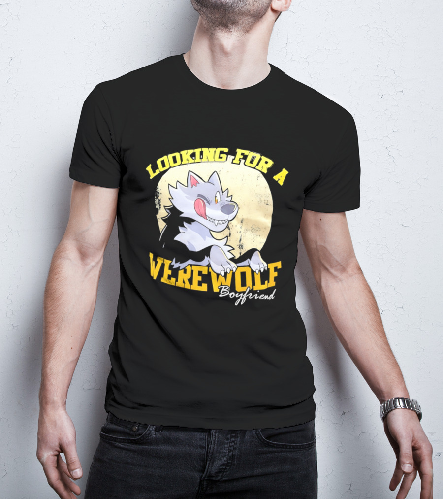 Looking For A Werewolf Boyfriend Wolf Moon T-Shirt