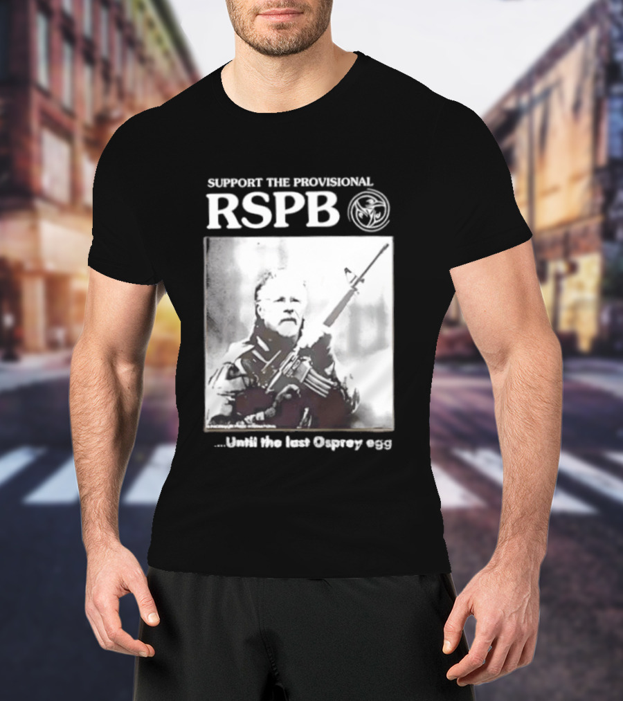 Support The Provisional RSPB Until The Last Osprey Egg T-Shirt
