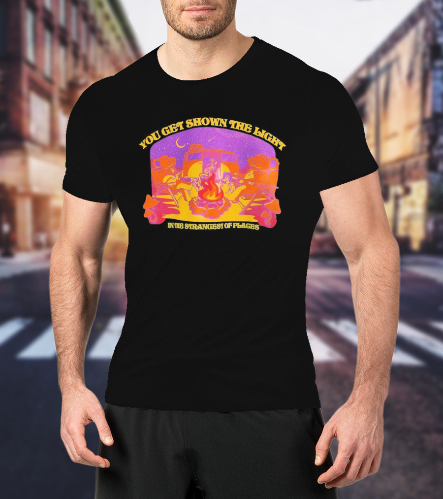 Grateful Dead Dancing Bears You Get Shown The Light In The Strangest Of Places Campfire Scene With Psychedelic T-Shirt