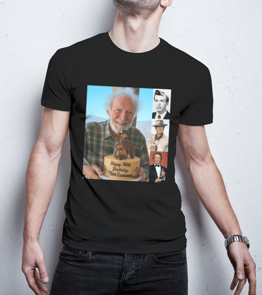 Happy 96th Birthday Clint Eastwood American Film Icon Celebrated With Cake And Photos T-Shirt