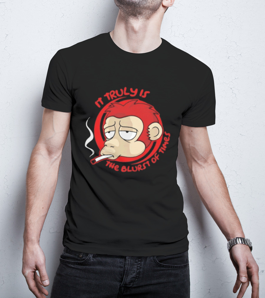 It Truly Is The Blurst Of Times Monkey Smoking Cigarette T-Shirt