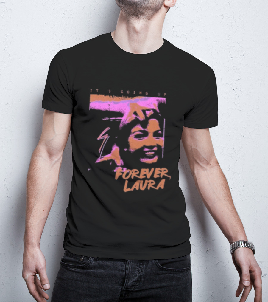 It's Going Up Forever Laura Retro Style Pop T-Shirt