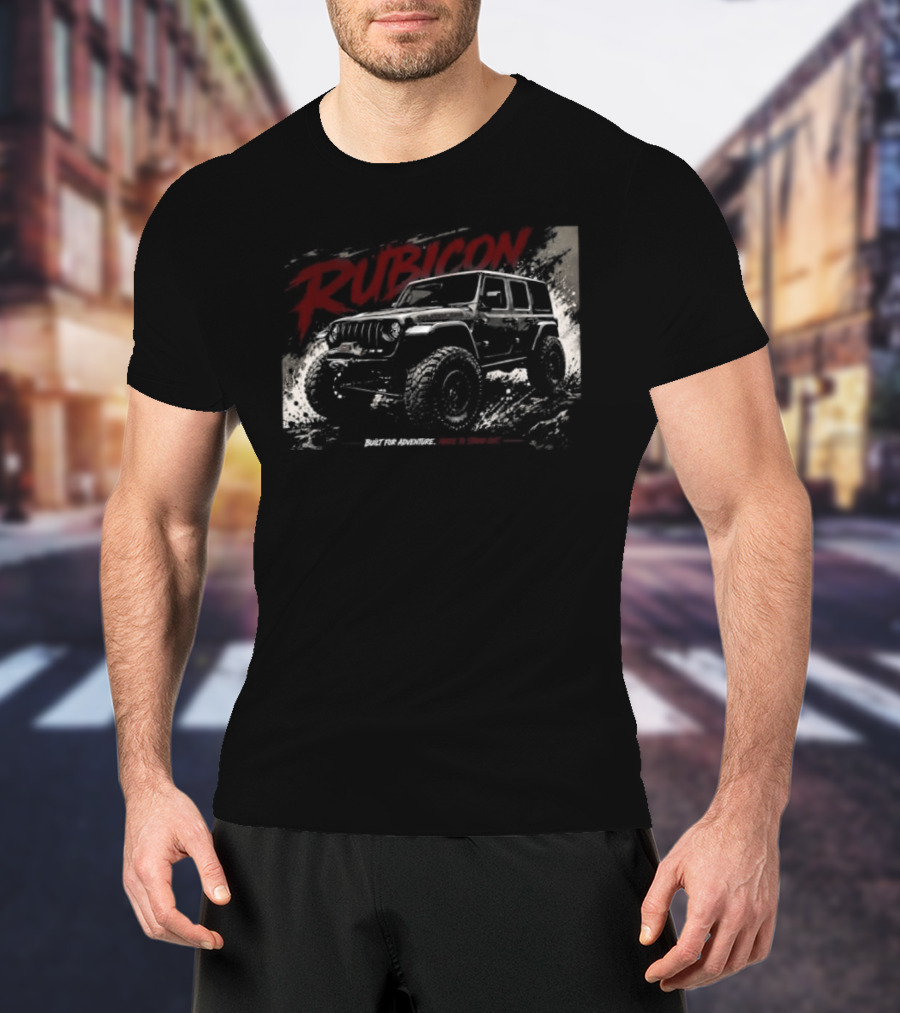 Rubicon Built For Adventure Made To Stand Out Jeep Wrangler T-Shirt
