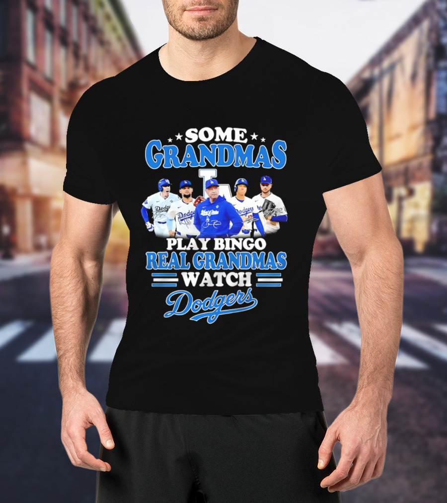 Some Grandmas Play Bingo Real Grandmas Dodgers Play T-Shirt