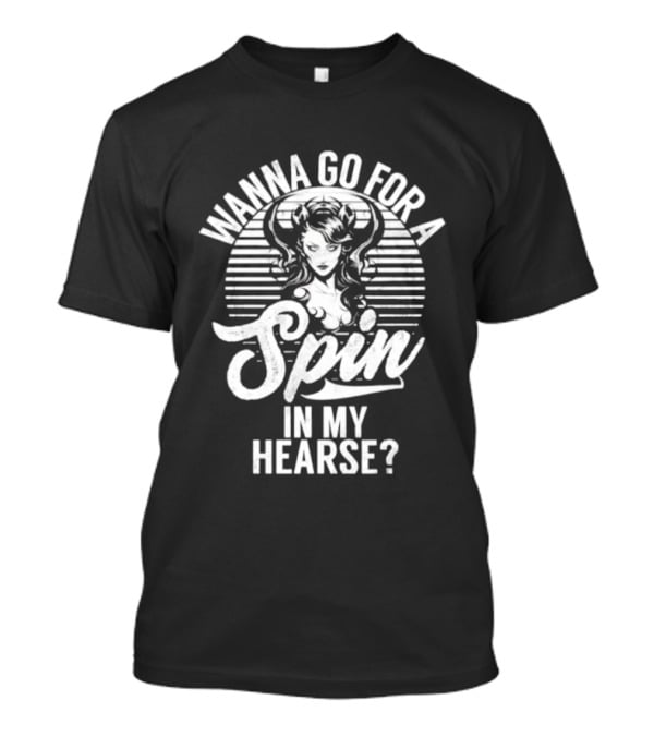 Wanna Go For A Spin In My Hearse Gothic Succubus T-Shirt