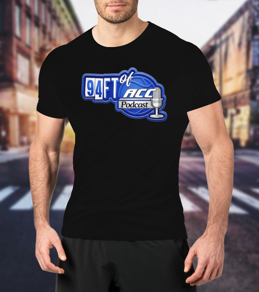 94FT Of ACC Podcast Basketball College Sports Radio Show T-Shirt