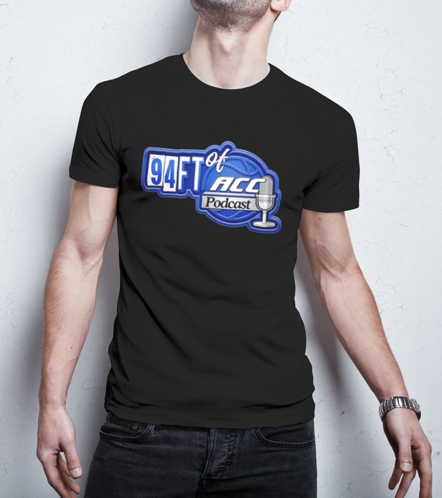 94FT Of ACC Podcast Basketball College Sports Radio Show T-Shirt