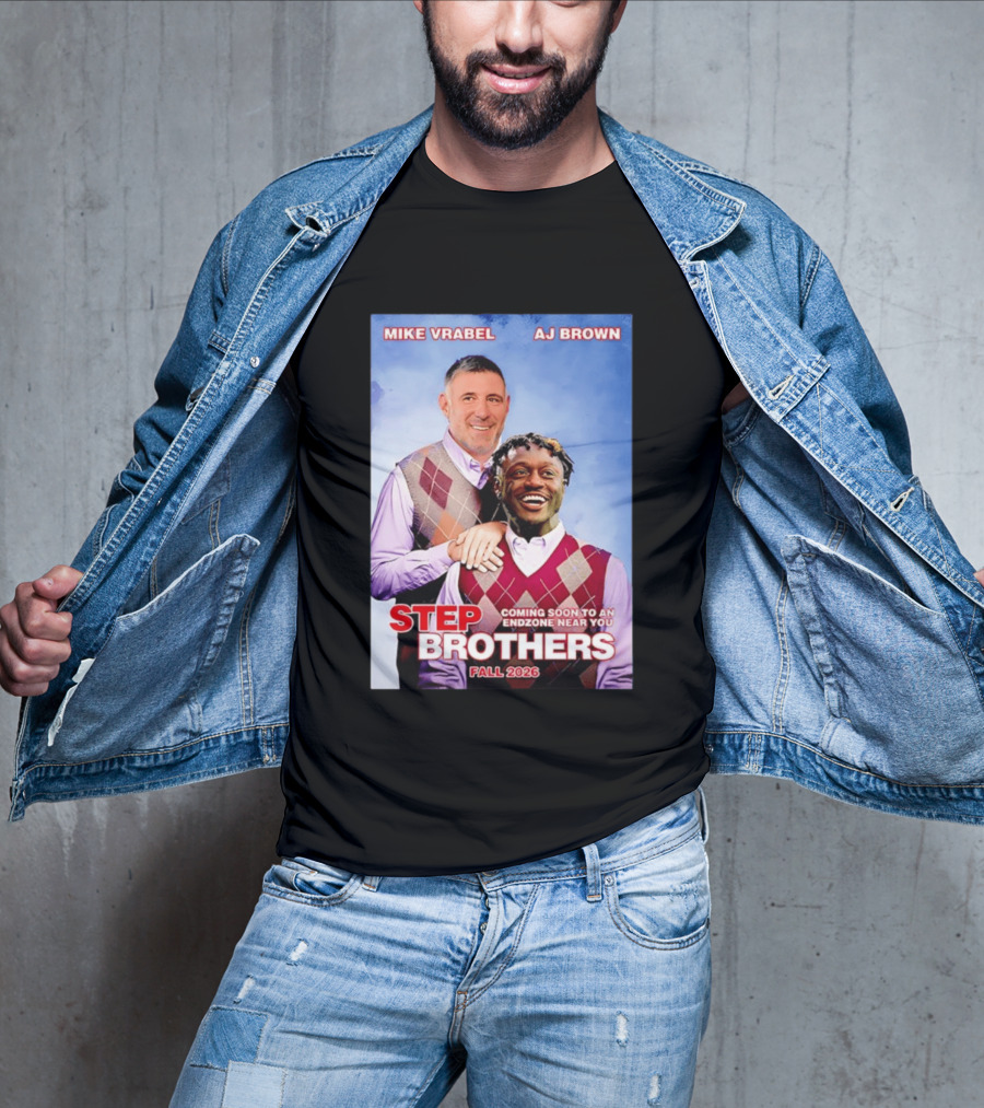 Mike Vrabel AJ Brown Step Brothers Coming Soon To An Endzone Near You Fall 2026 T-Shirt
