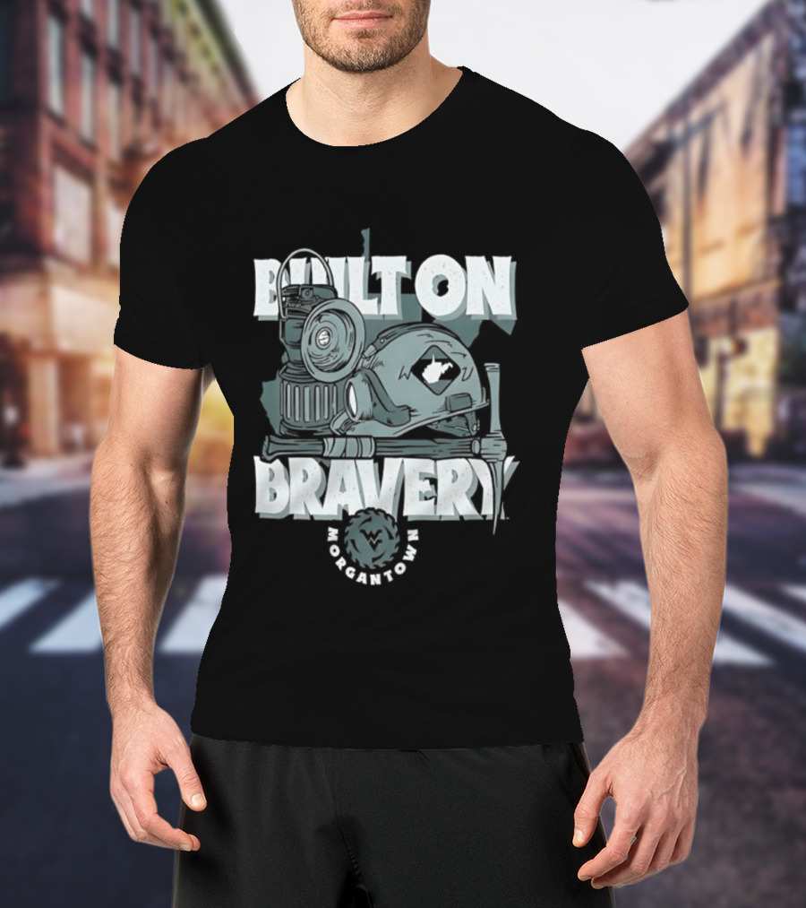 West Virginia University Mountaineers Built On Bravery Morgantown WV Mining T-Shirt