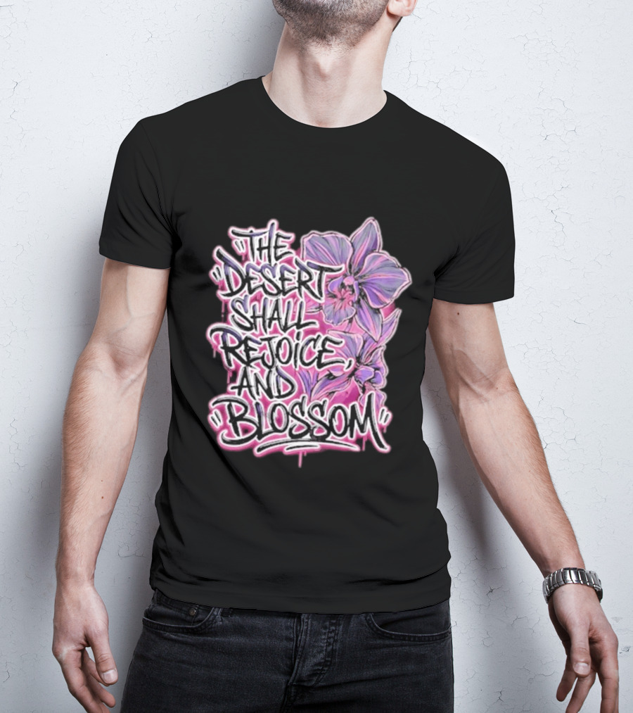The Desert Shall Rejoice And Blossom Purple Pink Flowers T-Shirt