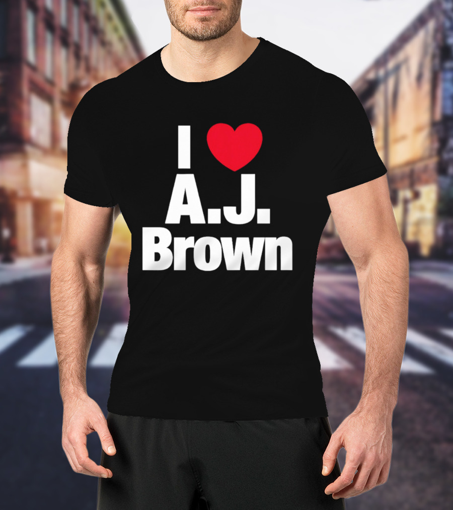 I Love A. J. Brown T-Shirt